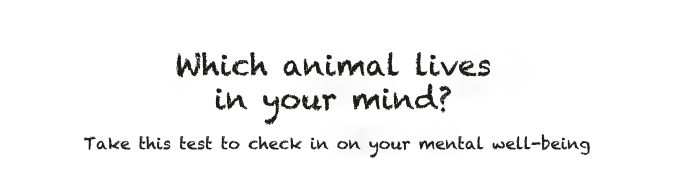 What animal lives in your mind? Take this test to check in on your mental well-being